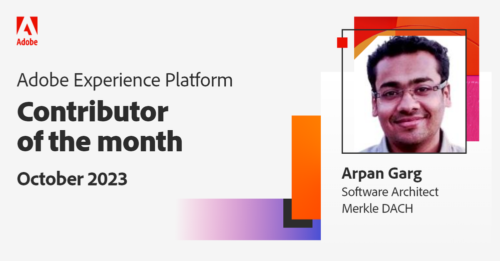 Contributor of the Month_Adobe Experience Platform_Arpan.png